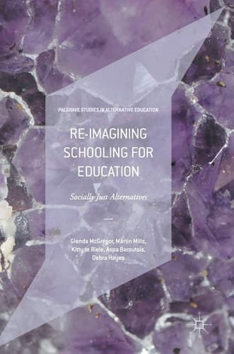 Re-imagining Schooling for Education Socially Just Alternatives