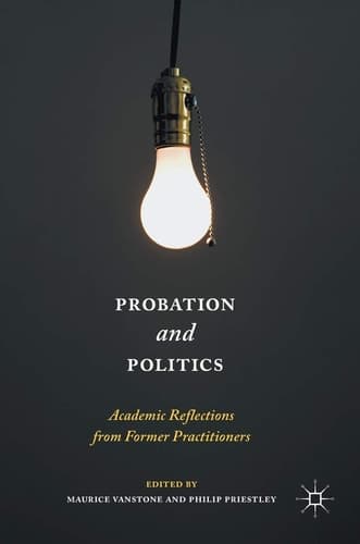Probation and Politics Academic Reflections from Former Practitioners