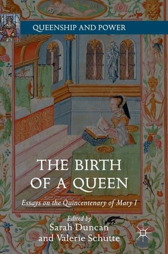 The Birth of a Queen Essays on the Quincentenary of Mary I
