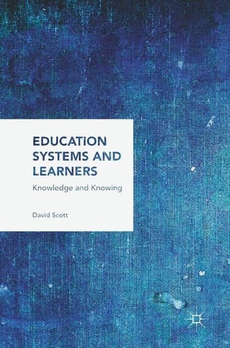 Education Systems and Learners Knowledge and Knowing