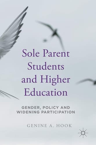 Sole Parent Students and Higher Education Gender, Policy and Widening Participation