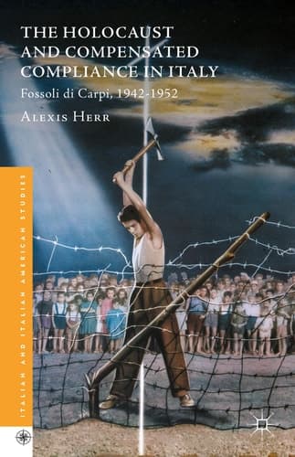 The Holocaust and Compensated Compliance in Italy Fossoli di Carpi, 1942-1952