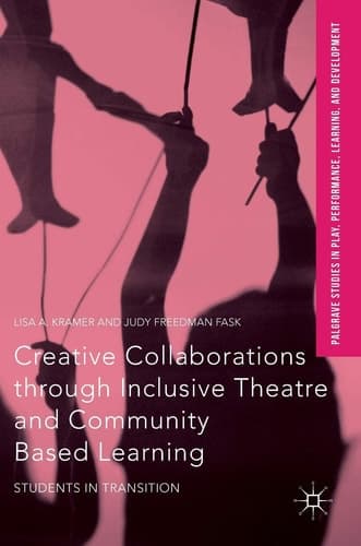 Creative Collaborations through Inclusive Theatre and Community Based Learning Students in Transition