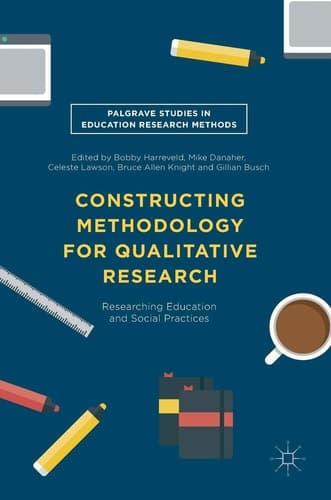 Constructing Methodology for Qualitative Research Researching Education and Social Practices