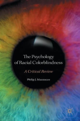 The Psychology of Racial Colorblindness A Critical Review