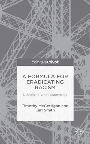 A Formula for Eradicating Racism Debunking White Supremacy