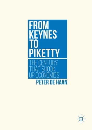 From Keynes to Piketty The Century that Shook Up Economics