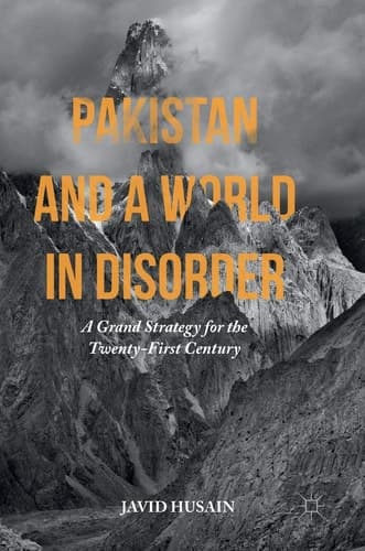 Pakistan and a World in Disorder A Grand Strategy for the Twenty-First Century