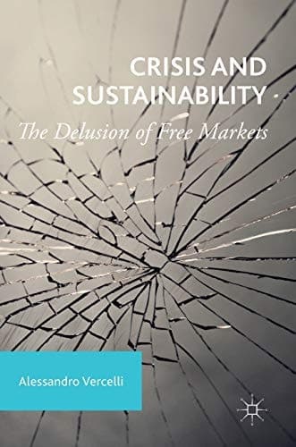Crisis and Sustainability The Delusion of Free Markets