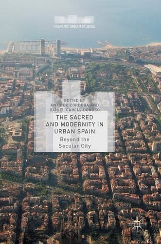 The Sacred and Modernity in Urban Spain Beyond the Secular City