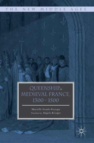 Queenship in Medieval France, 1300-1500