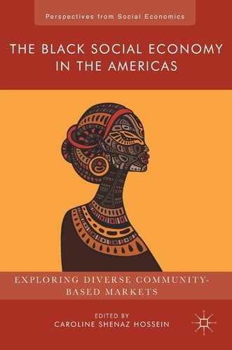 The Black Social Economy in the Americas Exploring Diverse Community-Based Markets