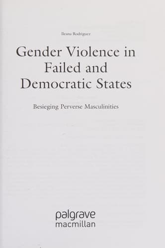 Gender Violence in Failed and Democratic States Besieging Perverse Masculinities