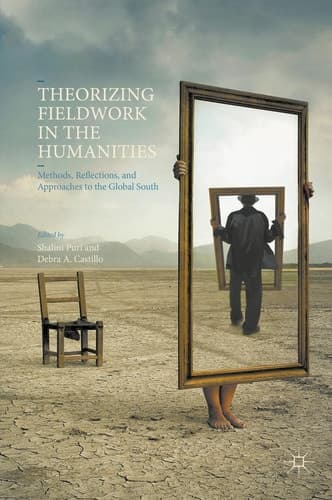 Theorizing Fieldwork in the Humanities Methods, Reflections, and Approaches to the Global South