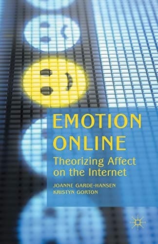 Emotion Online Theorizing Affect on the Internet