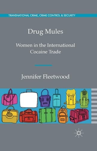 Drug Mules Women in the International Cocaine Trade