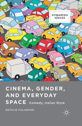 Cinema, Gender, and Everyday Space Comedy, Italian Style