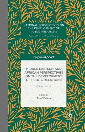Middle Eastern and African Perspectives on the Development of Public Relations Other Voices