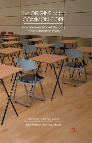 The Origins of the Common Core How the Free Market Became Public Education Policy