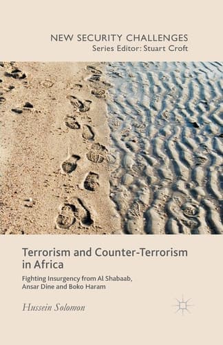 Terrorism and Counter-Terrorism in Africa Fighting Insurgency from Al Shabaab, Ansar Dine and Boko Haram