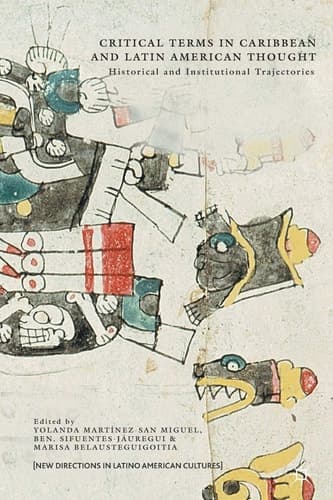 Critical Terms in Caribbean and Latin American Thought Historical and Institutional Trajectories