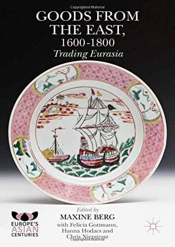 Goods from the East, 1600-1800 Trading Eurasia