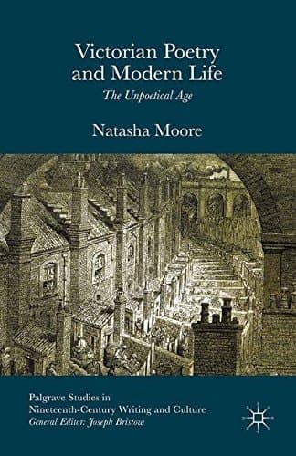 Victorian Poetry and Modern Life The Unpoetical Age