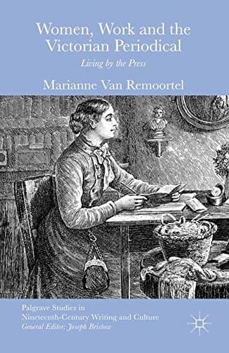 Women, Work and the Victorian Periodical Living by the Press