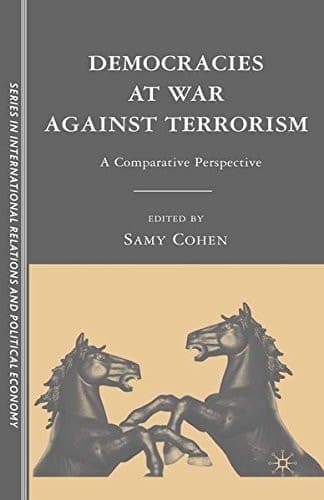 Democracies at War against Terrorism: A Comparative Perspective (The Sciences Po Series in International Relations and Political Economy)