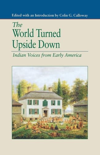 The World Turned Upside Down Indian Voices from Early America