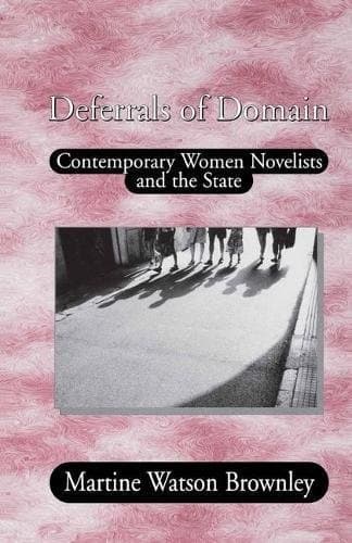 Deferrals of Domain Contemporary Women Novelists and the State