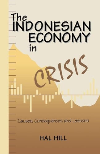 The Indonesian Economy in Crisis Causes, Consequences and Lessons