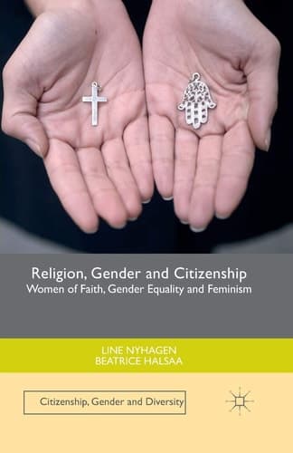 Religion, Gender and Citizenship Women of Faith, Gender Equality and Feminism