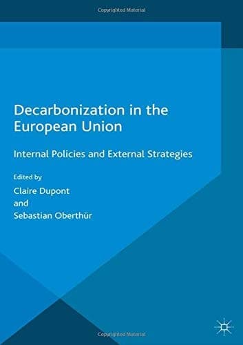 Decarbonization in the European Union Internal Policies and External Strategies
