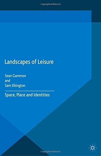 Landscapes of Leisure Space, Place and Identities