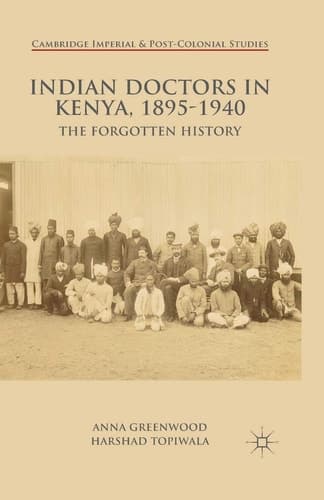 Indian Doctors in Kenya, 1895-1940 The Forgotten History