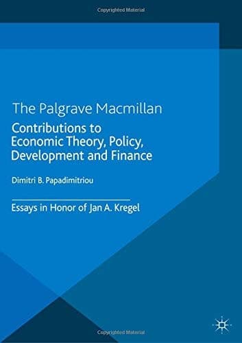 Contributions to Economic Theory, Policy, Development and Finance Essays in Honor of Jan A. Kregel