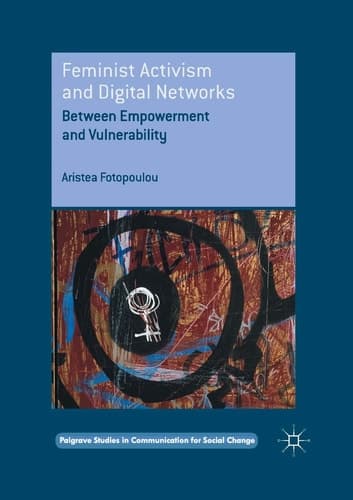 Feminist Activism and Digital Networks Between Empowerment and Vulnerability