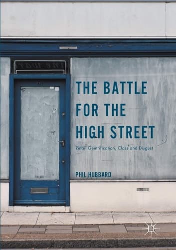 The Battle for the High Street Retail Gentrification, Class and Disgust