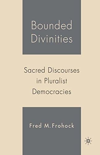 Bounded Divinities Sacred Discourses in Pluralist Democracies