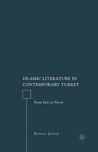 Islamic Literature in Contemporary Turkey From Epic to Novel