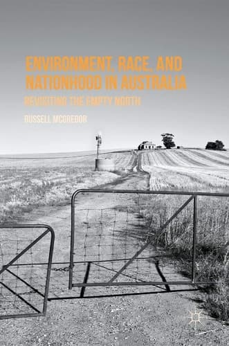 Environment, Race, and Nationhood in Australia Revisiting the Empty North