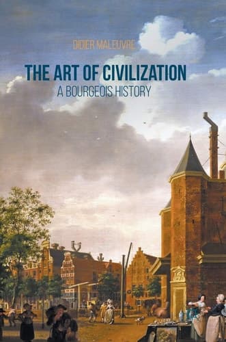 The Art of Civilization A Bourgeois History
