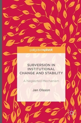Subversion in Institutional Change and Stability A Neglected Mechanism