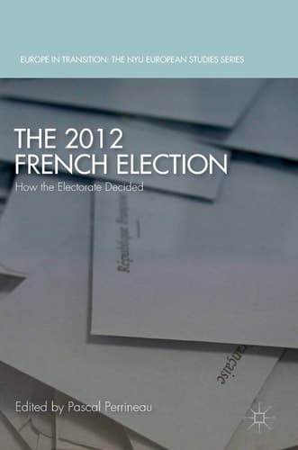The 2012 French Election How the Electorate Decided