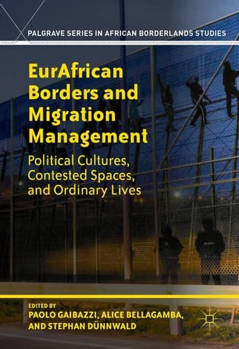 EurAfrican Borders and Migration Management Political Cultures, Contested Spaces, and Ordinary Lives