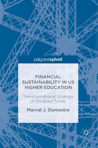 Financial Sustainability in US Higher Education Transformational Strategy in Troubled Times