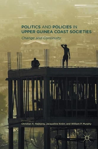 Politics and Policies in Upper Guinea Coast Societies Change and Continuity