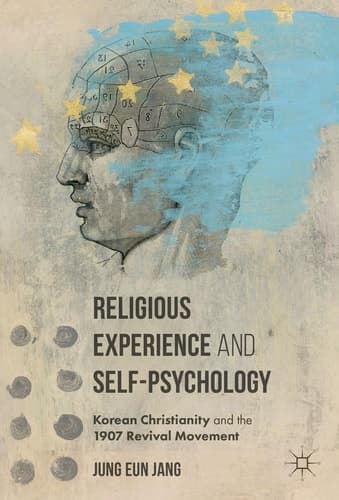 Religious Experience and Self-Psychology Korean Christianity and the 1907 Revival Movement
