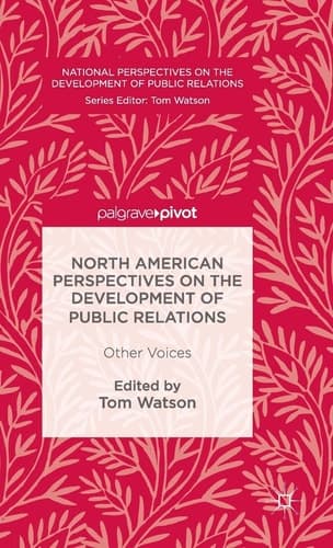 North American Perspectives on the Development of Public Relations Other Voices